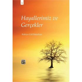 Hayallerimiz ve Gerçekler- Rukiye Gül Bakırhan