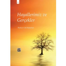 Hayallerimiz ve Gerçekler- Rukiye Gül Bakırhan