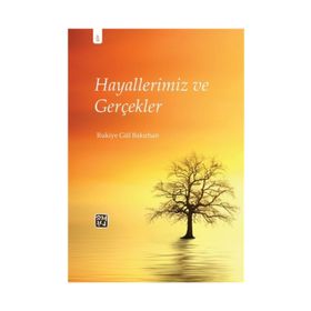 Hayallerimiz ve Gerçekler- Rukiye Gül Bakırhan