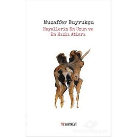 Hayallerin En Uzun ve En Hızlı Atları - Muzaffer Buyrukçu