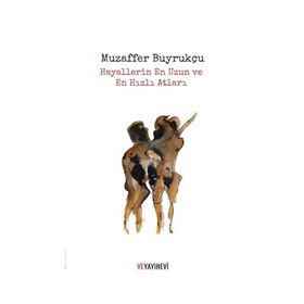 Hayallerin En Uzun ve En Hızlı Atları - Muzaffer Buyrukçu