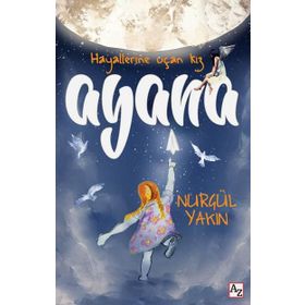 Hayallerine Uçan Kız Ayana - Nurgül Yakın
