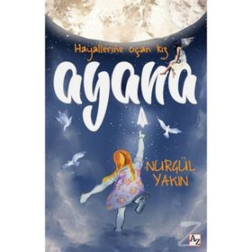 Hayallerine Uçan Kız Ayana - Nurgül Yakın