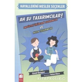 Hayallerini Meslek Seçenler - Ah Şu Tasarımcılar - Gönül Öztopuz