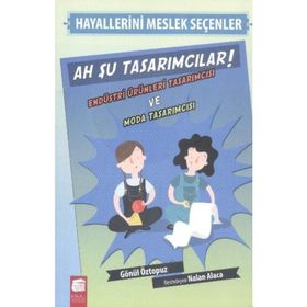 Hayallerini Meslek Seçenler - Ah Şu Tasarımcılar - Gönül Öztopuz