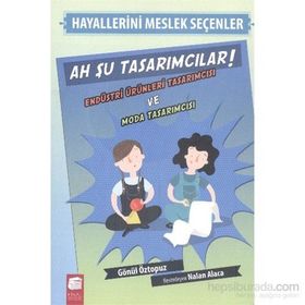 Hayallerini Meslek Seçenler - Ah Şu Tasarımcılar - Gönül Öztopuz