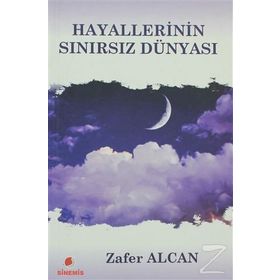 HAYALLERININ SINIRSIZ DÜNYASI - ZAFER ALCAN