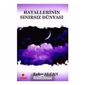 HAYALLERININ SINIRSIZ DÜNYASI - ZAFER ALCAN