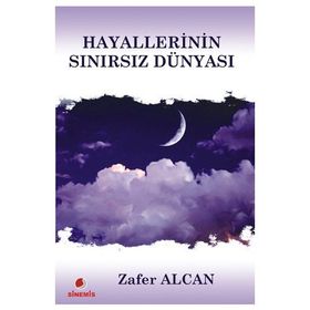 HAYALLERININ SINIRSIZ DÜNYASI - ZAFER ALCAN