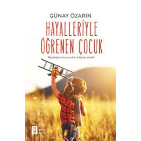 Hayalleriyle Öğrenen Çocuk - Günay Özarın