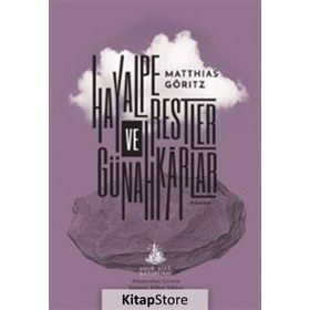Hayalperestler ve Günahkarlar - Matthias Göritz