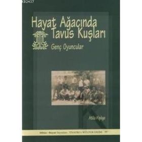 HAYAT AĞACINDA TAVUS KUŞLARI GENÇ OYUNCULAR - ATILA ALPÖGE