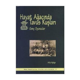 HAYAT AĞACINDA TAVUS KUŞLARI GENÇ OYUNCULAR - ATILA ALPÖGE