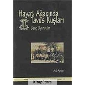 HAYAT AĞACINDA TAVUS KUŞLARI GENÇ OYUNCULAR - ATILA ALPÖGE