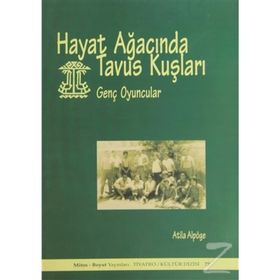 HAYAT AĞACINDA TAVUS KUŞLARI GENÇ OYUNCULAR - ATILA ALPÖGE