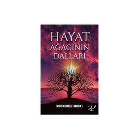 Hayat Ağacının Dalları - Muhammet Murat