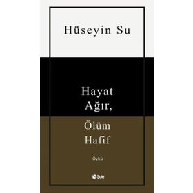 Hayat Ağır Ölüm Hafif Şule Yayınları