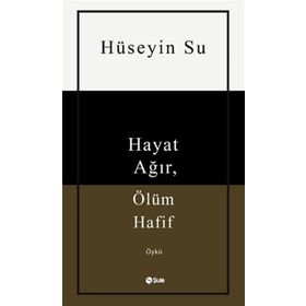 Hayat Ağır Ölüm Hafif Şule Yayınları
