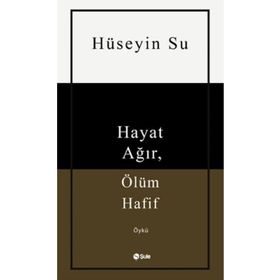 Hayat Ağır Ölüm Hafif Şule Yayınları