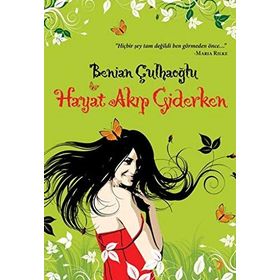HAYAT AKIP GIDERKEN - BENIAN ÇULHAOĞLU