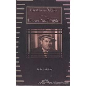 Hayat Arası Öyküler ya da Umran Nazif Yiğiter - Fatih Arslan