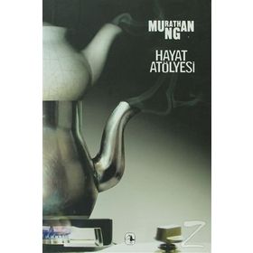 HAYAT ATÖLYESİ - MURATHAN MUNGAN