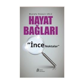 Hayat Bağları - İnce Noktalar - Mustafa Hüseyin Uslu