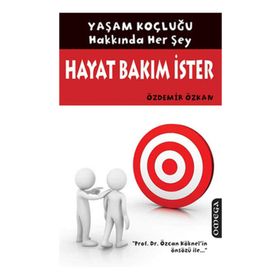 HAYAT BAKIM İSTER YAŞAM KOÇLUĞU HAKKINDA HER ŞEY - ÖZDEMİR ÖZKAN