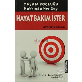 HAYAT BAKIM İSTER YAŞAM KOÇLUĞU HAKKINDA HER ŞEY - ÖZDEMİR ÖZKAN