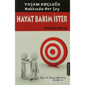 HAYAT BAKIM İSTER YAŞAM KOÇLUĞU HAKKINDA HER ŞEY - ÖZDEMİR ÖZKAN