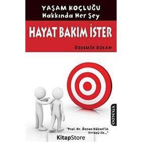 HAYAT BAKIM İSTER YAŞAM KOÇLUĞU HAKKINDA HER ŞEY - ÖZDEMİR ÖZKAN