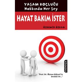 HAYAT BAKIM İSTER YAŞAM KOÇLUĞU HAKKINDA HER ŞEY - ÖZDEMİR ÖZKAN