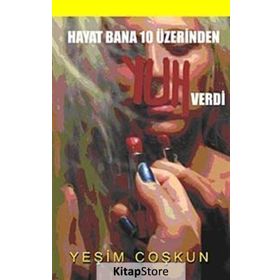 HAYAT BANA 10 ÜZERİNDEN YUH VERDI - YEŞİM COŞKUN