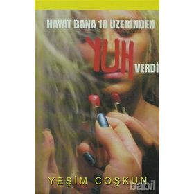 HAYAT BANA 10 ÜZERİNDEN YUH VERDI - YEŞİM COŞKUN