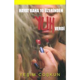 HAYAT BANA 10 ÜZERİNDEN YUH VERDI - YEŞİM COŞKUN
