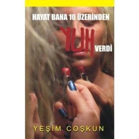 HAYAT BANA 10 ÜZERİNDEN YUH VERDI - YEŞİM COŞKUN