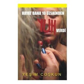 HAYAT BANA 10 ÜZERİNDEN YUH VERDI - YEŞİM COŞKUN