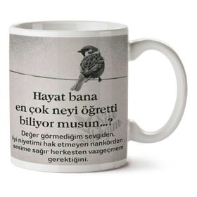 Hayat Bana En Çok Neyi Öğretti Baskılı Kupa