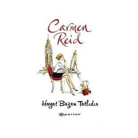 HAYAT BAZEN TATLIDIR - CARMEN REID