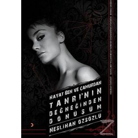 Hayat, Ben ve Çamurdan Tanrı’nın Değneğinden Dönüşüm - Neslihan Özsözlü