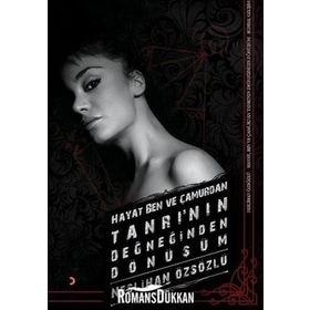 Hayat, Ben ve Çamurdan Tanrı’nın Değneğinden Dönüşüm - Neslihan Özsözlü