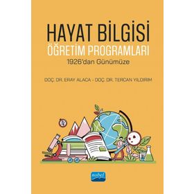 Hayat Bilgisi Öğretim Programları 1926 dan Günümüze Nobel Akademik Yayıncılık
