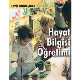 Hayat Bilgisi Öğretimi - Adem Beldağ Alper Yontar Ayşe Mentiş Taş Elif Aladağ Halil İbrahim Sağlam Handan Deveci Mehmet Gültekin Şengül S. Anagün Tuba Çengelci Köse Z. Nurdan Baysal Zeynep Kılıç