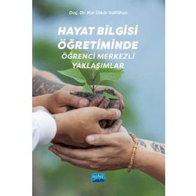 Hayat Bilgisi Öğretiminde Öğrenci Merkezli Yaklaşımlar Nur Ütkür Güllühan