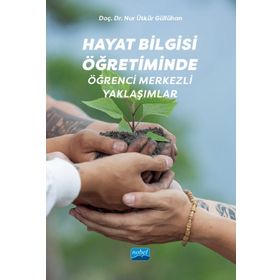 Hayat Bilgisi Öğretiminde Öğrenci Merkezli Yaklaşımlar Nur Ütkür Güllühan