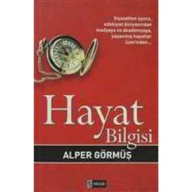 HAYAT BILGISI SIYASETTEN SPORA, EDEBIYAT DÜNYASINDAN MEDYAYA VE AKADEMYAYA, YAŞANMIŞ HAYATLAR ÜZERİ - ALPER GÖRMÜŞ