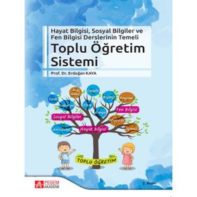 Hayat Bilgisi Sosyal Bilgiler ve Fen Bilgisi Derslerinin Temeli Toplu Öğretim Sistemi - Pegem Akademi Yayıncılık