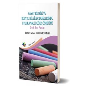 Hayat Bilgisi Ve Sosyal Bilgiler Derslerinde Uygulamalı Değer Yönetimi - Seher Yarar Kaptan