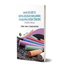 Hayat Bilgisi Ve Sosyal Bilgiler Derslerinde Uygulamalı Değer Yönetimi - Seher Yarar Kaptan