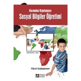 Hayat Bilgisi ve Sosyal Bilgiler Öğretimi Kuramdan Uygulamaya - Yücel Kabapınar